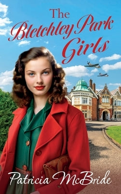 The Bletchley Park Girls by McBride, Patricia