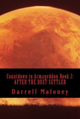 Countdown to Armageddon Book 2: After the Dust Settled by Maloney, Darrell