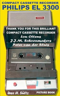 Compact Cassette Recorder Philips EL 3300 - Thank you for this brilliant Compact Cassette Recorder - Lou Ottens - Johannes Jozeph Martinus Schoenmaker by Sültz, Uwe H.