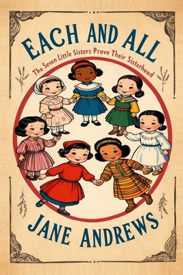 Each and All: The Seven Little Sisters Prove Their Sisterhood by Andrews, Jane