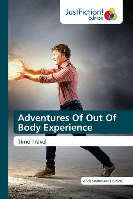 Adventures Of Out Of Body Experience by Derradji, Abder-Rahmane