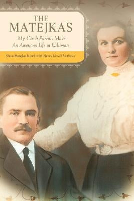 The Matejkas: My Czech Parents Make an American Life in Baltimore by Mowll, Slava Matejka