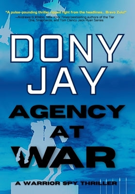 Agency at War: A Warrior Spy Thriller by Jay, Dony