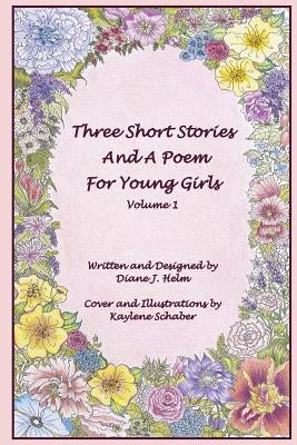 Three Short Stories and a Poem for Young Girls by Schaber, Kaylene