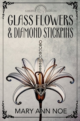 Glass Flowers and Diamond Stickpins by Noe, Mary Ann