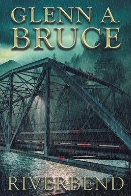Riverbend by Bruce, Glenn A.