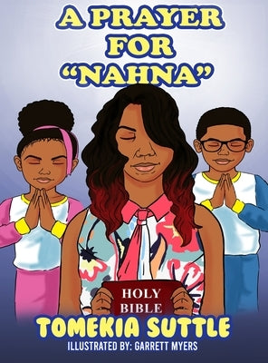 A Prayer For Nahna by Suttle, Tomekia D.