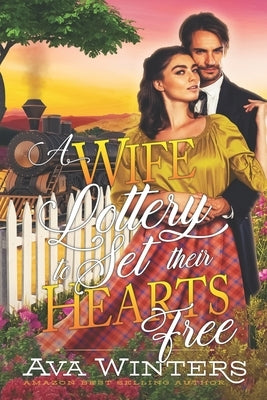 A Wife Lottery to Set their Hearts Free: A Western Historical Romance Book by Winters, Ava