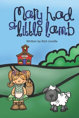 Mary Had a Little Lamb: With Information about the Girl It is Based Upon by Linville, Rich