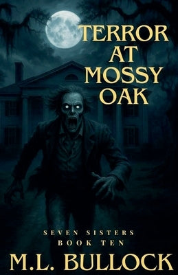 Terror at Mossy Oak by Bullock, M. L.