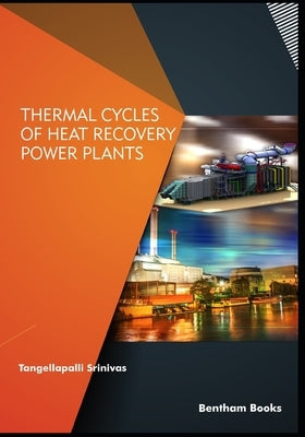 Thermal Cycles of Heat Recovery Power Plants by Srinivas, Tangellapalli