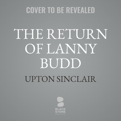 The Return of Lanny Budd by Sinclair, Upton