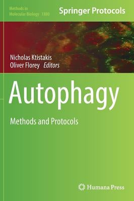 Autophagy: Methods and Protocols by Ktistakis, Nicholas