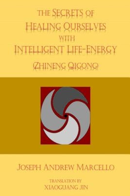 The Secrets of Healing Ourselves with Intelligent Life- Energy by Pang, Ming