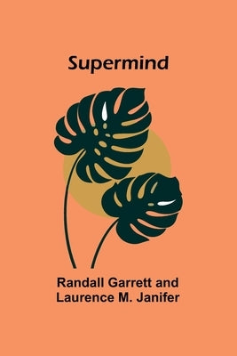 Supermind by Garrett, Randall