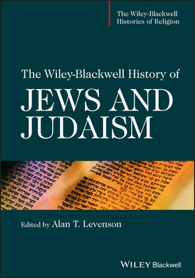 The Wiley-Blackwell History of Jews and Judaism by Levenson, Alan T.