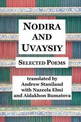 Nodira And Uvaysiy: Selected Poems by Nodira