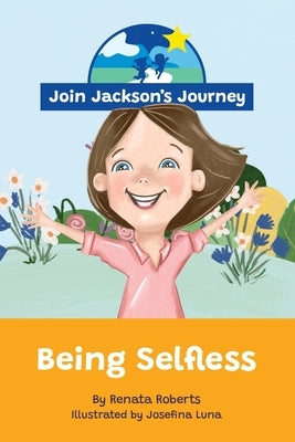 JOIN JACKSON's JOURNEY Being Selfless by Roberts, Renata