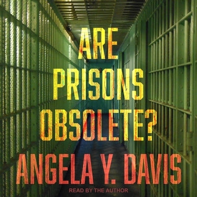 Are Prisons Obsolete? by Davis, Angela Y.