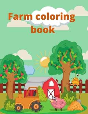 Farm Coloring Book: Farm Animals Coloring Book For Kids . Super Fun Coloring Pages of Animals on the Farm - Cow, Horse, Chicken, Pig, and by Maria, Sofia
