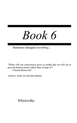 Book 6: Sentience changed everything by Whickwithy
