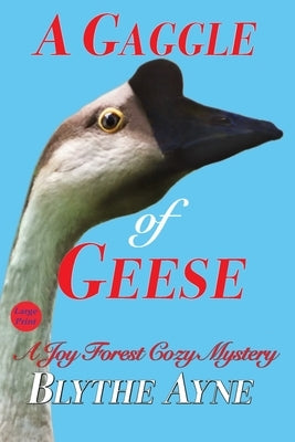 A Gaggle of Geese: A Joy Forest Cozy Mystery by Ayne, Blythe