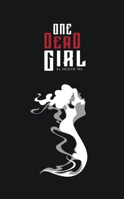 One Dead Girl by Tru, Kristen