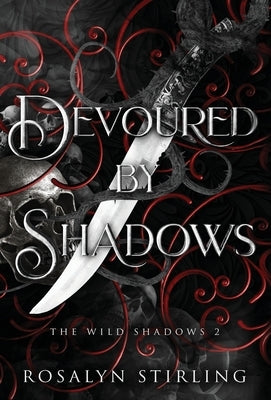 Devoured by Shadows: A Dark Fantasy Romance by Stirling, Rosalyn