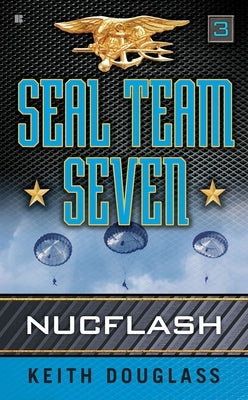 Seal Team Seven 03: Nucflash by Douglass, Keith