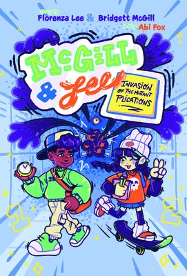 McGill and Lee 1: Invasion of the Mutant Plications by McGill, Bridgett