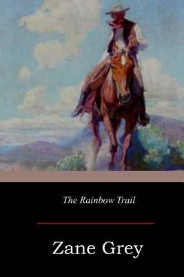 The Rainbow Trail by Grey, Zane