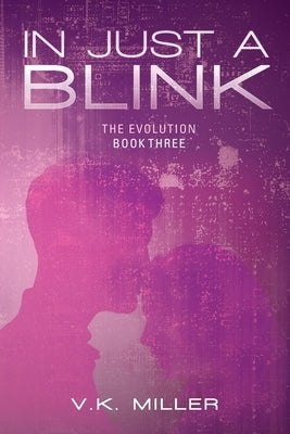 In Just A Blink: The Evolution: Book Three by Miller, V. K.