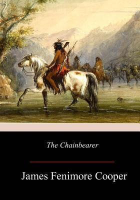 The Chainbearer by Cooper, James Fenimore