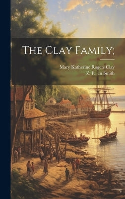The Clay Family; by Smith, Z. F. 1827-1911 Cn