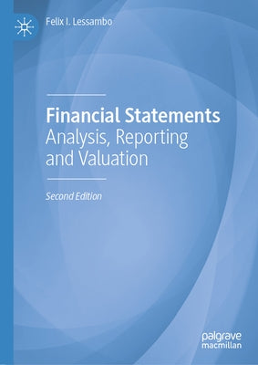 Financial Statements: Analysis, Reporting and Valuation by Lessambo, Felix I.