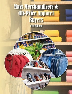 Mass Merchandisers & Off-Price Apparel Buyers Directory, 61st Ed by Jaikumar, Pearline