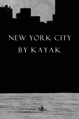 New York City by Kayak by Dolan, Robert
