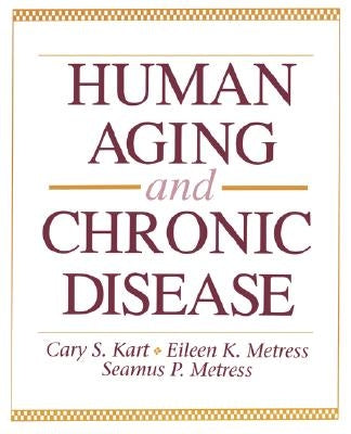 Human Aging and Chronic Disease: . by Kart, Cary S.