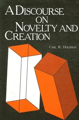 A Discourse on Novelty and Creation by Hausman, Carl