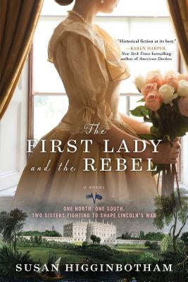 The First Lady and the Rebel by Higginbotham, Susan