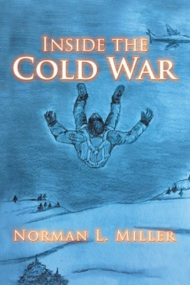 Inside the Cold War by Miller, Norman L.