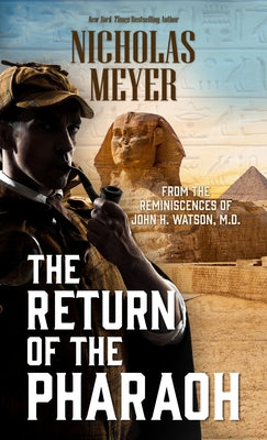 The Return of the Pharaoh: From the Reminiscences of John H. Watson, M.D. by Meyer, Nicholas