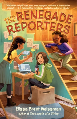 The Renegade Reporters by Weissman, Elissa Brent