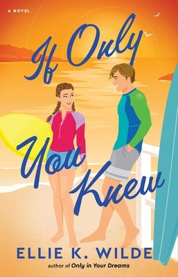 If Only You Knew by Wilde, Ellie K.