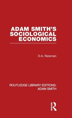 Adam Smith's Sociological Economics by Reisman, David Alexander