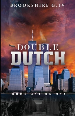 Double Dutch: Some 411 on 911 by G, Brookshire, IV