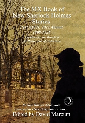 The MX Book of New Sherlock Holmes Stories Part XXVII: 2021 Annual (1898-1928) by Marcum, David