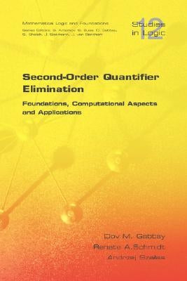 Second Order Quantifier Elimination: Foundations, Computational Aspects and Applications by Gabbay, D. M.