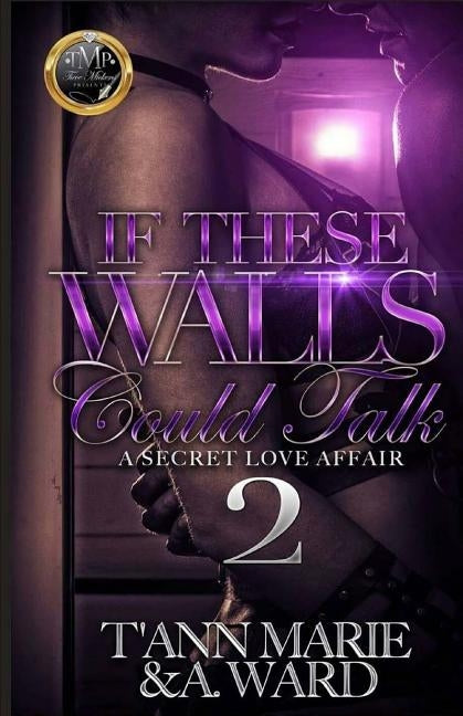 If These Walls Could Talk 2 by Ward, A.