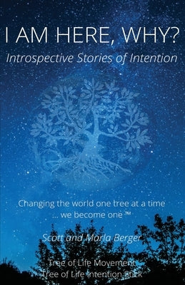 I Am Here, Why?: Introspective Stories of Intention by Berger, Marla